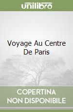 Voyage Au Centre De Paris