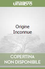 Origine Inconnue