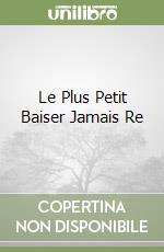 Le Plus Petit Baiser Jamais Re