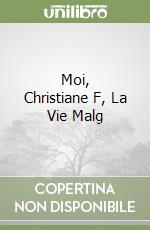 Moi, Christiane F, La Vie Malg