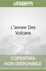 L'annee Des Volcans libro