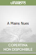 A Mains Nues