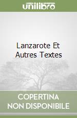 Lanzarote Et Autres Textes