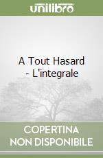 A Tout Hasard - L'integrale