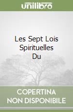 Les Sept Lois Spirituelles Du libro