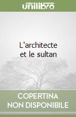 L'architecte et le sultan libro