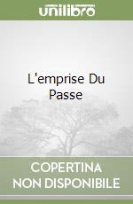 L'emprise Du Passe