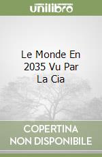 Le Monde En 2035 Vu Par La Cia libro