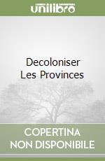 Decoloniser Les Provinces