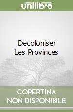 Decoloniser Les Provinces libro