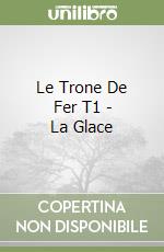 Le Trone De Fer T1 - La Glace libro