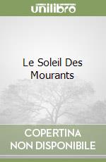 Le Soleil Des Mourants libro