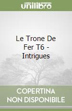 Le Trone De Fer T6 - Intrigues libro