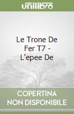 Le Trone De Fer T7 - L'epee De libro