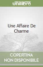 Une Affaire De Charme