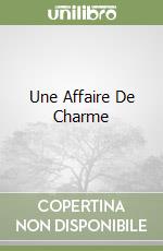 Une Affaire De Charme libro