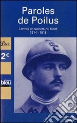 Paroles de poilus. Lettres et carnets du front 1914-1918 libro