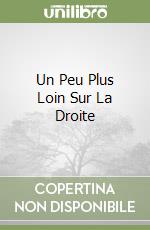 Un Peu Plus Loin Sur La Droite libro