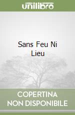 Sans Feu Ni Lieu