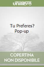 Tu Preferes? Pop-up libro