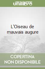 L'Oiseau de mauvais augure libro