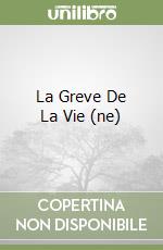 La Greve De La Vie (ne) libro