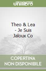 Theo & Lea - Je Suis Jaloux Co libro