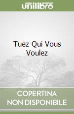 Tuez Qui Vous Voulez