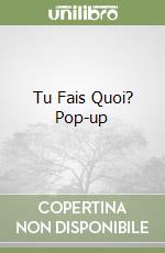 Tu Fais Quoi? Pop-up libro