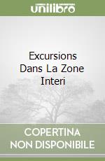 Excursions Dans La Zone Interi libro