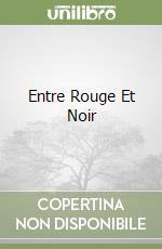 Entre Rouge Et Noir libro