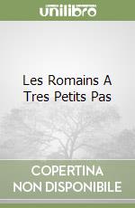 Les Romains A Tres Petits Pas libro