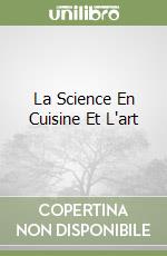 La Science En Cuisine Et L'art libro