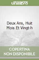 Deux Ans, Huit Mois Et Vingt-h libro