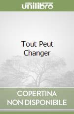 Tout Peut Changer