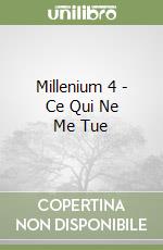 Millenium 4 - Ce Qui Ne Me Tue libro