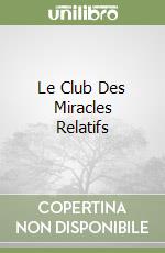 Le Club Des Miracles Relatifs libro