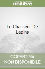 Le Chasseur De Lapins libro