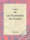 Les Fourberies de Scapin. E-book. Formato EPUB ebook