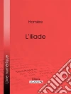 L'Iliade. E-book. Formato EPUB ebook