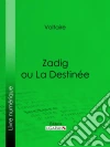Zadig ou La Destinée. E-book. Formato EPUB ebook
