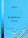 AmphitryonComédie. E-book. Formato EPUB ebook