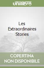 Les Extraordinaires Stories