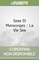 Sexe Et Mensonges : La Vie Sex libro