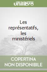 Les représentatifs, les ministériels