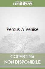 Perdus A Venise libro