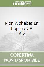 Mon Alphabet En Pop-up : A A Z libro