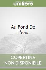 Au Fond De L'eau