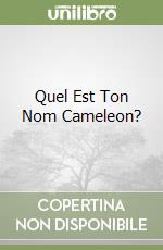 Quel Est Ton Nom Cameleon? libro