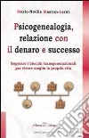 Psicogenealogia, relazione con il denaro e successo libro